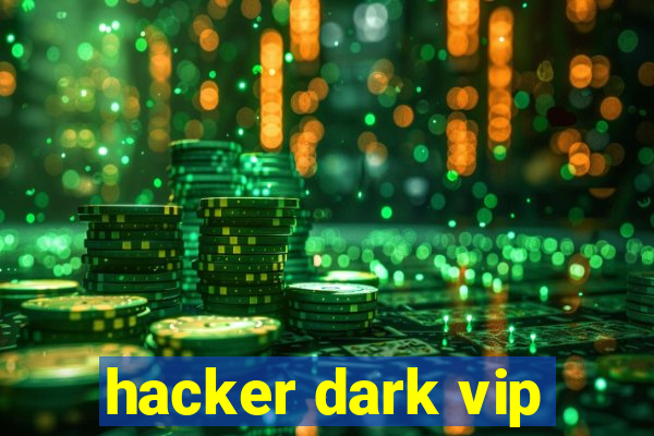 hacker dark vip